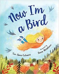Book Cover for Now I'm a Bird by Sue GanzSchmitt