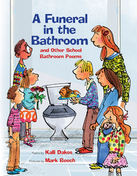 Book Cover for A Funeral in the Bathroom and Other School Bathroom Poems by Kalli Dakos