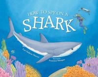 Book Cover for How to Spy on a Shark by Lori Haskins Houran