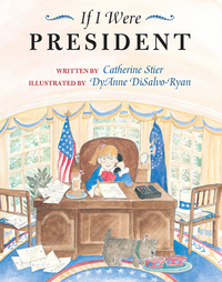 Book Cover for If I Were President by Catherine Stier