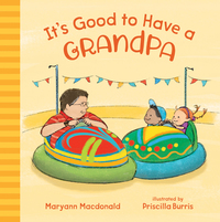 Book Cover for It's Good to Have a Grandpa by Maryann Macdonald