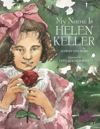 Book Cover for My Name Is Helen Keller by Myron Uhlberg