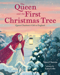 Book Cover for The Queen and the First Christmas Tree by Nancy Churnin