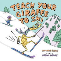 Book Cover for Teach Your Giraffe to Ski by Viviane Elbee