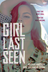 Book Cover for Girl Last Seen by Heather Anastasiu, Anne Greenwood Brown