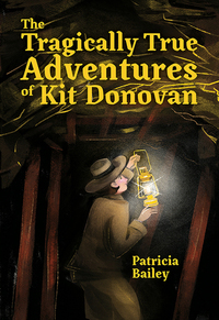 Book Cover for The Tragically True Adventures of Kit Donovan by Patricia Bailey