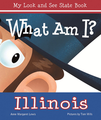 Book Cover for What Am I? Illinois by Anne Margaret Lewis, Tom Mills
