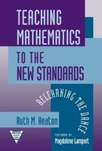 Book Cover for Teaching Mathematics to the New Standards by Ruth M Heaton