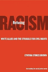 Book Cover for Refusing Racism by Cynthia Stokes Brown