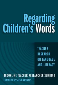 Book Cover for Regarding Children's Words by Brookline Teacher Researcher Seminar