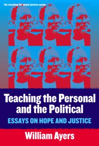 Book Cover for Teaching the Personal and the Political by William Ayers