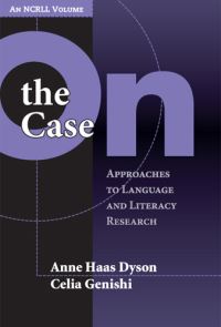 Book Cover for On the Case by Anne Haas Dyson, Celia Genishi, National Conference on Research in Language and Literacy