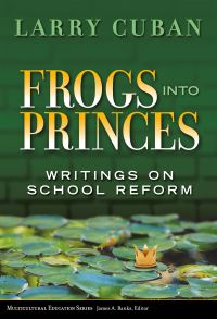 Book Cover for Frogs Into Princes by Larry Cuban