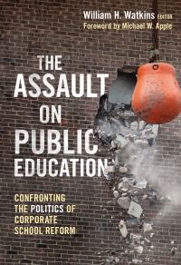 Book Cover for The Assault on Public Education by William H Watkins