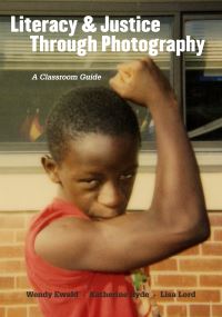 Book Cover for Literacy & Justice Through Photography by Wendy Ewald, Katherine Hyde, Lisa Lord, Duke University