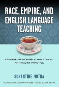 Book Cover for Race, Empire, and English Language Teaching by Suhanthie Motha