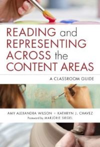Book Cover for Reading and Representing Across the Content Areas by Amy Alexandra Wilson, Kathryn J Chavez