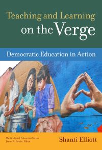 Book Cover for Teaching and Learning on the Verge by Shanti Elliott