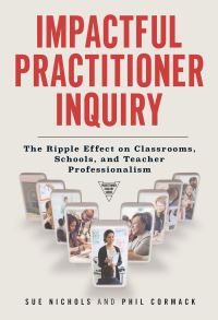 Book Cover for Impactful Practitioner Inquiry by Sue Nichols, Phil Cormack