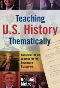 Book Cover for Teaching U.S. History Thematically by Rosalie Metro