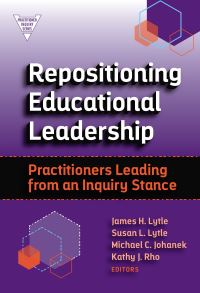 Book Cover for Repositioning Educational Leadership by James H Lytle, Susan L Lytle, Michael Johanek, Kathy J Rho