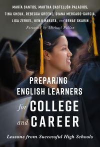 Book Cover for Preparing English Learners for College and Career by Maria Santos, Martha Castellón Palarios, Tina Cheuk, Rebecca Greene, Diana MercadoGarcia
