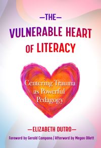 Book Cover for The Vulnerable Heart of Literacy by Elizabeth Dutro