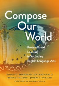 Book Cover for Compose Our World by Alison Boardman, Antero Garcia, Bridget Dalton, Joseph L Polman