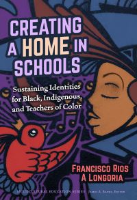Book Cover for Creating a Home in School by Francisco Rios, A Longoria
