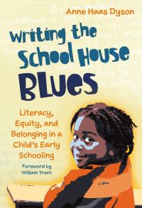 Book Cover for Writing the School House Blues by Anne Haas Dyson