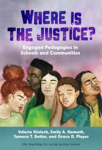 Book Cover for Where Is the Justice? Engaged Pedagogies in Schools and Communities by Valerie Kinloch