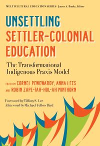 Book Cover for Unsettling Settler-Colonial Education by Tiffany S Lee, Michael Yellow Bird