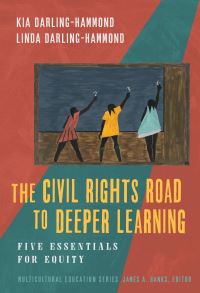 Book Cover for The Civil Rights Road to Deeper Learning by Kia J DarlingHammond, Linda DarlingHammond