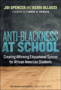 Book Cover for Anti-Blackness at School by Joi A Spencer, Kerri Anne Ullucci