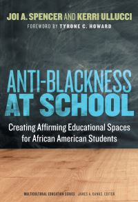 Book Cover for Anti-Blackness at School by Joi A Spencer, Kerri Anne Ullucci