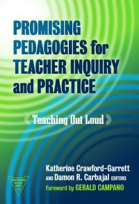 Book Cover for Promising Pedagogies for Teacher Inquiry and Practice by Katherine CrawfordGarrett, Damon R Carbajal