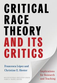 Book Cover for Critical Race Theory and Its Critics by Francesca A López, Christine E Sleeter