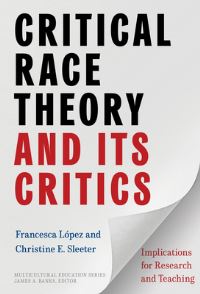 Book Cover for Critical Race Theory and Its Critics by Francesca A López, Christine E Sleeter