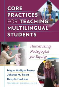 Book Cover for Core Practices for Teaching Multilingual Students by Megan Madigan Peercy, Johanna M Tigert, Daisy E Fredricks