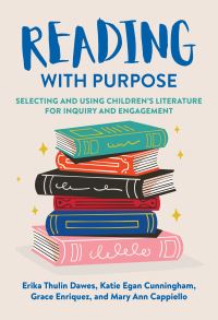 Book Cover for Reading With Purpose by Erika Thulin Dawes, Katie Egan Cunningham, Grace Enriquez, Mary Ann Cappiello
