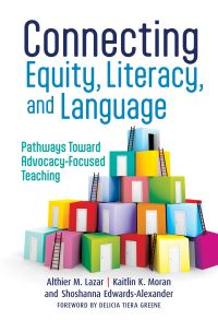 Book Cover for Connecting Equity, Literacy, and Language by Althier M Lazar, Kaitlin K Moran, Shoshanna EdwardsAlexander