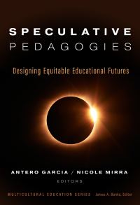 Book Cover for Speculative Pedagogies by Antero Garcia, Nicole Mirra