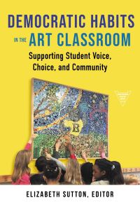 Book Cover for Democratic Habits in the Art Classroom by Elizabeth A Sutton