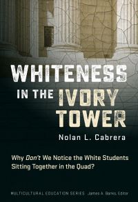 Book Cover for Whiteness in the Ivory Tower by Nolan L Cabrera