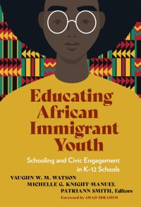 Book Cover for Educating African Immigrant Youth by Vaughn W M Watson, Michelle KnightManuel, Patriann Smith