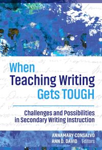 Book Cover for When Teaching Writing Gets Tough by Annamary Consalvo, Ann D David