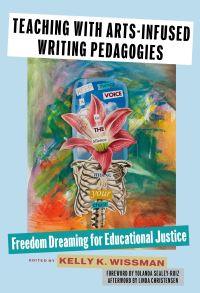 Book Cover for Teaching With Arts-Infused Writing Pedagogies by Kelly K Wissman