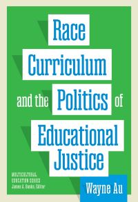 Book Cover for Race, Curriculum, and the Politics of Educational Justice by Wayne Au