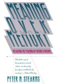 Book Cover for Meaning Over Memory by Peter N Stearns