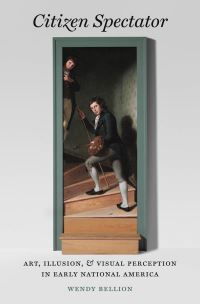 Book Cover for Citizen Spectator by Wendy Bellion, Omohundro Institute of Early American History  Culture